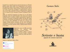 Le parole sono scrigni che possono contenere tantissime cose. Ricordi, fantasie, paure, spesso anche ciò che ignoravamo di aver smarrito. La capacità di scrutare al loro interno è l’essenza stessa del talento di Carmen Salis, artista e donna di lettere. Chi l’ha letta sa che nei suoi scritti, parole d’uso quotidiano e apparentemente “innocue” sono, non di rado, sottilissimi veli posti a copertura di voragini da cui, se si rimuove il velo, riemergono esistenze, accadimenti, storie di vita. Nella sua attività di insegnante di scrittura, di cui tanti hanno beneficiato, alcuni dei quali divenendo a loro volta autori, Carmen condivide questo suo prezioso talento trasmettendo la capacità di riconoscere e raccontare la profondità laddove tutti gli altri vedono il piattume. Un piattume solo apparente che, non di rado, coincide con il vissuto stesso dell’allievo. Si tratta di un processo non semplice, talvolta perfino traumatico, ma che riesce nell’intento straordinario di restituirci una scrittura riportata al suo significato originario: un racconto autentico nelle cui righe possiamo incontrare il suo autore. Michele Demontis